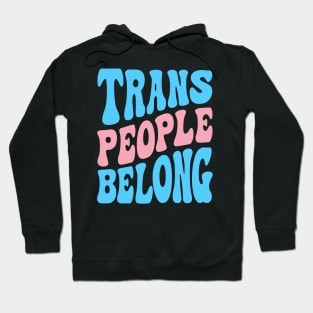 Trans People Belong Hoodie